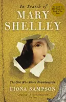 Auf der Suche nach Mary Shelley: Das Mädchen, das Frankenstein schrieb - In Search of Mary Shelley: The Girl Who Wrote Frankenstein