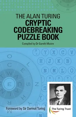 Das Alan Turing Cryptic Codebreaking Rätselbuch: Vorwort von Sir Dermot Turing - The Alan Turing Cryptic Codebreaking Puzzle Book: Foreword by Sir Dermot Turing