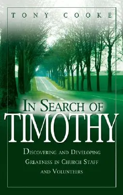 Auf der Suche nach Timothy: Entdeckung und Entwicklung von Größe in kirchlichen Mitarbeitern und Ehrenamtlichen - In Search of Timothy: Discovering and Developing Greatness in Church Staff and Voluteers