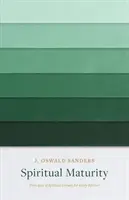 Geistliche Reife: Prinzipien des geistlichen Wachstums für jeden Gläubigen - Spiritual Maturity: Principles of Spiritual Growth for Every Believer