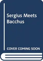 Sergius sucht Bacchus - Sergius Seeks Bacchus