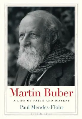 Martin Buber: Ein Leben zwischen Glaube und Dissens - Martin Buber: A Life of Faith and Dissent