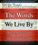 Die Worte, nach denen wir leben: Ihr kommentierter Leitfaden zur Verfassung - The Words We Live by: Your Annotated Guide to the Constitution