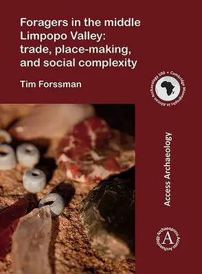 Viehzüchter im mittleren Limpopo-Tal: Handel, Ortsbildung und soziale Komplexität - Foragers in the Middle Limpopo Valley: Trade, Place-Making, and Social Complexity