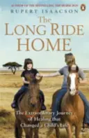 Der lange Ritt nach Hause - Die außergewöhnliche Reise der Heilung, die das Leben eines Kindes veränderte - Long Ride Home - The Extraordinary Journey of Healing that Changed a Child's Life