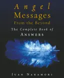 Engelsbotschaften aus dem Jenseits - Das vollständige Buch der Antworten - Angel Messages from the Beyond - The Complete Book of Answers