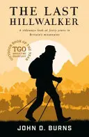 Der letzte Bergwanderer: Ein Seitenblick auf vierzig Jahre in Großbritanniens Bergen - The Last Hillwalker: A sideways look at forty years in Britain's mountains