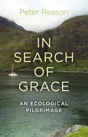 Auf der Suche nach Gnade: Eine ökologische Pilgerreise - In Search of Grace: An Ecological Pilgrimage