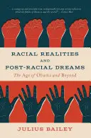 Rassische Realitäten und post-rassische Träume: Das Zeitalter von Obama und darüber hinaus - Racial Realities and Post-Racial Dreams: The Age of Obama and Beyond