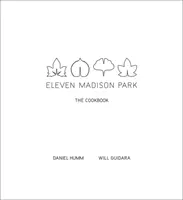 Eleven Madison Park: Das Kochbuch - Eleven Madison Park: The Cookbook