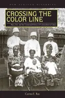 Die Überschreitung der Farbgrenze: Ethnie, Geschlecht und die umstrittene Politik des Kolonialismus in Ghana - Crossing the Color Line: Race, Sex, and the Contested Politics of Colonialism in Ghana