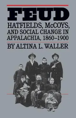 Fehde: Hatfields, McCoys und der soziale Wandel in den Appalachen, 1860-1900 - Feud: Hatfields, McCoys, and Social Change in Appalachia, 1860-1900