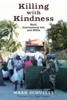 Töten mit Freundlichkeit: Haiti, internationale Hilfe und NGOs - Killing with Kindness: Haiti, International Aid, and NGOs