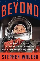 Beyond - Die erstaunliche Geschichte des ersten Menschen, der unseren Planeten verließ und ins All reiste - Beyond - The Astonishing Story of the First Human to Leave Our Planet and Journey into Space