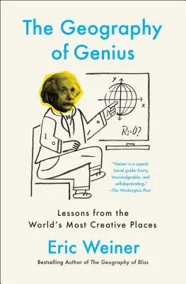 Die Geographie des Genies: Lektionen von den kreativsten Orten der Welt - The Geography of Genius: Lessons from the World's Most Creative Places
