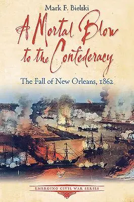Ein tödlicher Schlag für die Konföderation: Der Fall von New Orleans, 1862 - A Mortal Blow to the Confederacy: The Fall of New Orleans, 1862