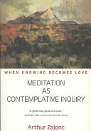 Meditation als kontemplative Untersuchung: Wenn Wissen zur Liebe wird - Meditation as Contemplative Inquiry: When Knowing Becomes Love