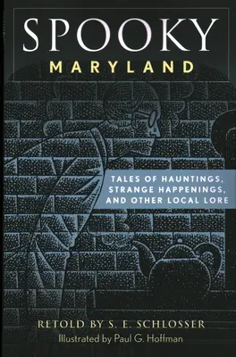 Gespenstisches Maryland: Spukgeschichten, seltsame Begebenheiten und andere lokale Überlieferungen, zweite Auflage - Spooky Maryland: Tales of Hauntings, Strange Happenings, and Other Local Lore, Second Edition