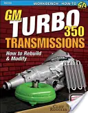 GM Turbo 350-Getriebe: Wiederaufbau und Modifizierung - GM Turbo 350 Transmissions: How to Rebuild and Modify