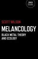 Melancologie: Black-Metal-Theorie und Ökologie - Melancology: Black Metal Theory and Ecology