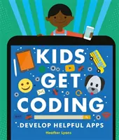 Kinder lernen programmieren: Hilfreiche Apps entwickeln - Kids Get Coding: Develop Helpful Apps