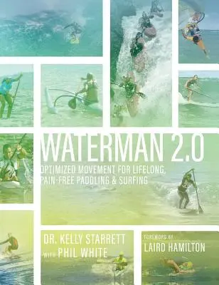 Waterman 2.0: Optimierte Bewegung für lebenslanges, schmerzfreies Paddeln und Surfen - Waterman 2.0: Optimized Movement For Lifelong, Pain-Free Paddling And Surfing