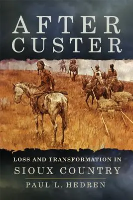 Nach Custer: Verlust und Wandel im Land der Sioux - After Custer: Loss and Transformation in Sioux Country