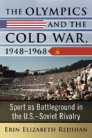 Die Olympischen Spiele und der Kalte Krieg, 1948-1968: Sport als Schlachtfeld in der amerikanisch-sowjetischen Rivalität - The Olympics and the Cold War, 1948-1968: Sport as Battleground in the U.S.-Soviet Rivalry
