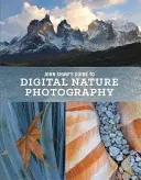 John Shaws Anleitung zur digitalen Naturfotografie - John Shaw's Guide to Digital Nature Photography