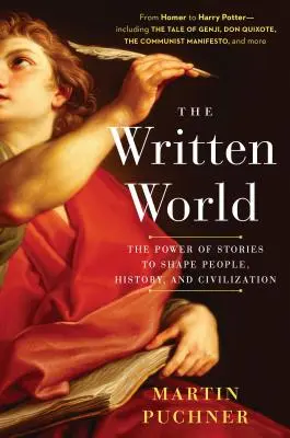 Die geschriebene Welt: Die Macht der Geschichten, Menschen, Geschichte und Zivilisation zu formen - The Written World: The Power of Stories to Shape People, History, and Civilization