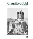 Claudio Gobbi: Armnie Ville: Ein visueller Essay über armenische Architektur - Claudio Gobbi: Armnie Ville: A Visual Essay on Armenian Architecture