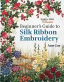 Anleitung zum Sticken mit Seidenbändern für Anfänger - Beginner's Guide to Silk Ribbon Embroidery