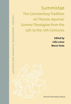 Summistae: Die Kommentartradition zur Summa Theologiae des Thomas von Aquin vom 15. bis zum 17. - Summistae: The Commentary Tradition on Thomas Aquinas' Summa Theologiae from the 15th to the 17th Centuries