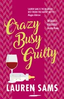 Crazy Busy Guilty: Eine wahnsinnig witzige Geschichte über die Irrungen und Wirrungen der Mutterschaft - Crazy Busy Guilty: Wickedly Funny Story of the Trials and Tribulations of Motherhood