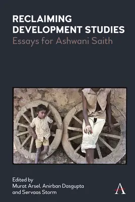 Die Rückgewinnung der Entwicklungsstudien: Essays für Ashwani Saith - Reclaiming Development Studies: Essays for Ashwani Saith