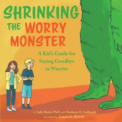 Das Sorgenmonster schrumpfen lassen: Ein Leitfaden für Kinder, die sich von ihren Sorgen verabschieden wollen - Shrinking the Worry Monster: A Kids Guide for Saying Goodbye to Worries