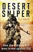 Desert Sniper: Wie ein gewöhnlicher Brite in den Krieg gegen Isis zog - Desert Sniper: How One Ordinary Brit Went to War Against Isis