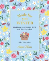 Für Sie gemacht: Winter: Saisonale Rezepte für Geschenke und Feste - selber machen, einpacken, verschenken - Made for You: Winter: Seasonal Recipes for Gifts and Celebrations - Make, Wrap, Deliver