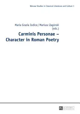 Carminis Personae - Charaktere in der römischen Poesie - Carminis Personae - Character in Roman Poetry
