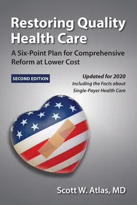 Wiederherstellung einer hochwertigen Gesundheitsversorgung: Ein Sechs-Punkte-Plan für eine umfassende Reform zu niedrigeren Kosten - Restoring Quality Health Care: A Six-Point Plan for Comprehensive Reform at Lower Cost