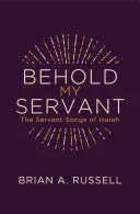 Seht, mein Knecht: Die Dienerlieder des Jesaja - Behold My Servant: The Servant Songs of Isaiah