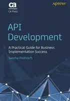 API-Entwicklung: Ein praktischer Leitfaden für eine erfolgreiche Unternehmensimplementierung - API Development: A Practical Guide for Business Implementation Success