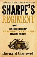 Sharpe's Regiment - Die Invasion in Frankreich, Juni bis November 1813 - Sharpe's Regiment - The Invasion of France, June to November 1813