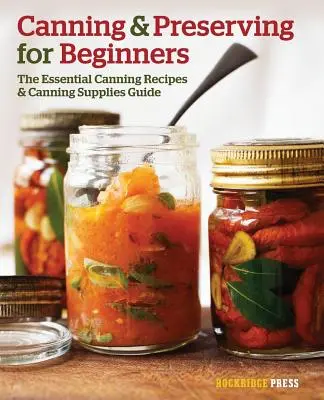 Einmachen und Konservieren für Einsteiger: Der Leitfaden für Einmach-Rezepte und Einmach-Zubehör - Canning and Preserving for Beginners: The Essential Canning Recipes and Canning Supplies Guide