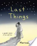 Letzte Dinge: Ein grafisches Memoir über Verlust und Liebe - Last Things: A Graphic Memoir of Loss and Love