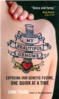 Mein schönes Genom - Unsere genetische Zukunft aufgedeckt, eine Macke nach der anderen - My Beautiful Genome - Exposing Our Genetic Future, One Quirk at a Time