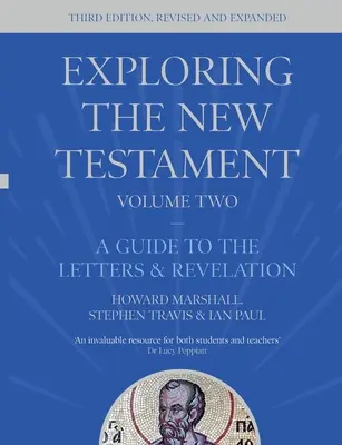 Erforschung des Neuen Testaments, Band 2 - Ein Leitfaden zu den Briefen und der Offenbarung, dritte Auflage (Marshall Howard (Autor)) - Exploring the New Testament, Volume 2 - A Guide to the Letters and Revelation, Third Edition (Marshall Howard (Author))