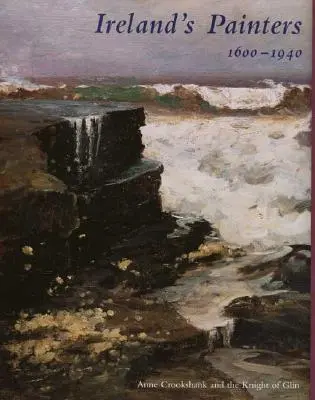 Irlands Maler, 1600-1940 - Ireland's Painters, 1600-1940
