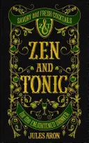 Zen und Tonic: Würzige und frische Cocktails für den aufgeklärten Trinker - Zen and Tonic: Savory and Fresh Cocktails for the Enlightened Drinker