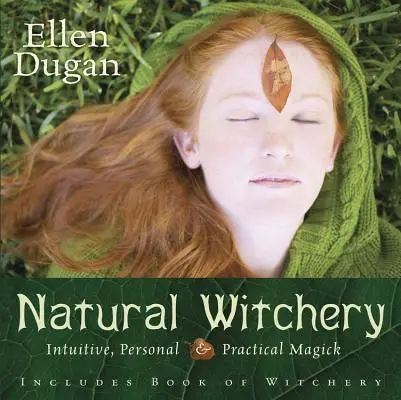Natural Witchery: Intuitive, persönliche und praktische Magie - Natural Witchery: Intuitive, Personal & Practical Magick